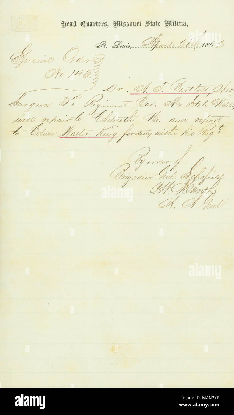 Afferma che il Dott. A. T. Bartlett, assistente chirurgo del 3° reggimento di cavalleria nel Missouri State milizia, devono riferire al colonnello Walter re in Chillicothe, Missouri. Titolo: Ordine speciale, n. 143, capo quarti, Missouri State milizia, St. Louis, firmato M. Marsh, A.A. Genl., 28 aprile 1862 . Il 28 aprile 1862. Marsh, M. Foto Stock