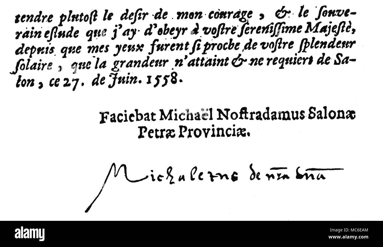 NOSTRADAMUS - Firma la firma personale di Nostradamus, al termine della sua dedizione al Re Enrico II di Francia, nella seconda parte della sua Popheties. Si osserva che nella firma, il nome corretto si scompone in breve forme, NSA DMA, o 'nostra domina' un promemoria che Nostradame, è una combinazione di ungramatical di francese e latino. Il nome sembra essere stato adottato in occasione della conversione della famiglia ebraica al cristianesimo, in circa 1455, quando Pierre ha adottato il nome, de Nostredame. Michel de Nostradame (sic) ha adottato il nome familiare (insieme con la variante di Nostra Foto Stock