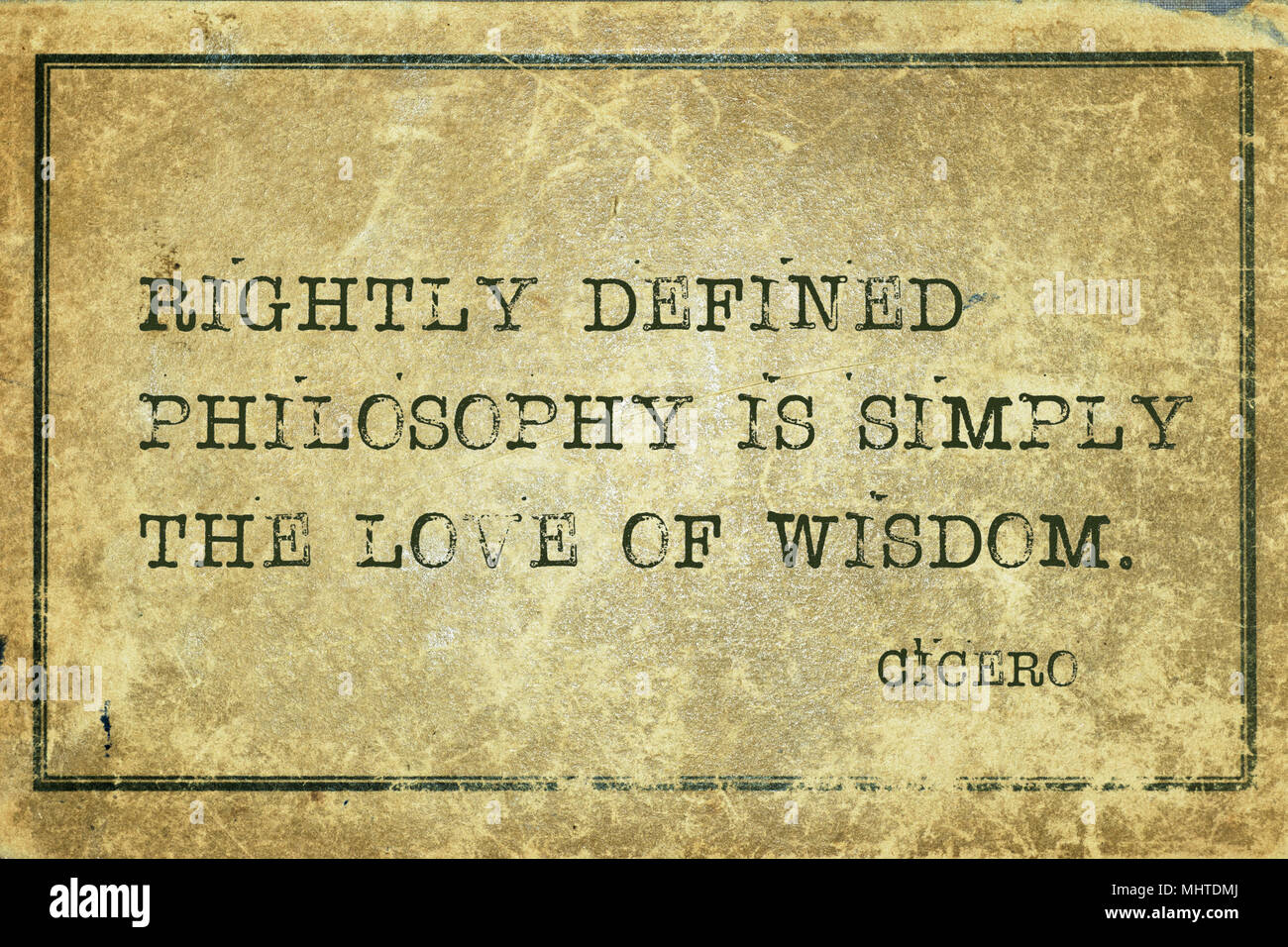 Ha giustamente definito la filosofia è semplicemente l'amore della sapienza - antico filosofo romano Cicerone preventivo stampato su grunge cartone vintage Foto Stock