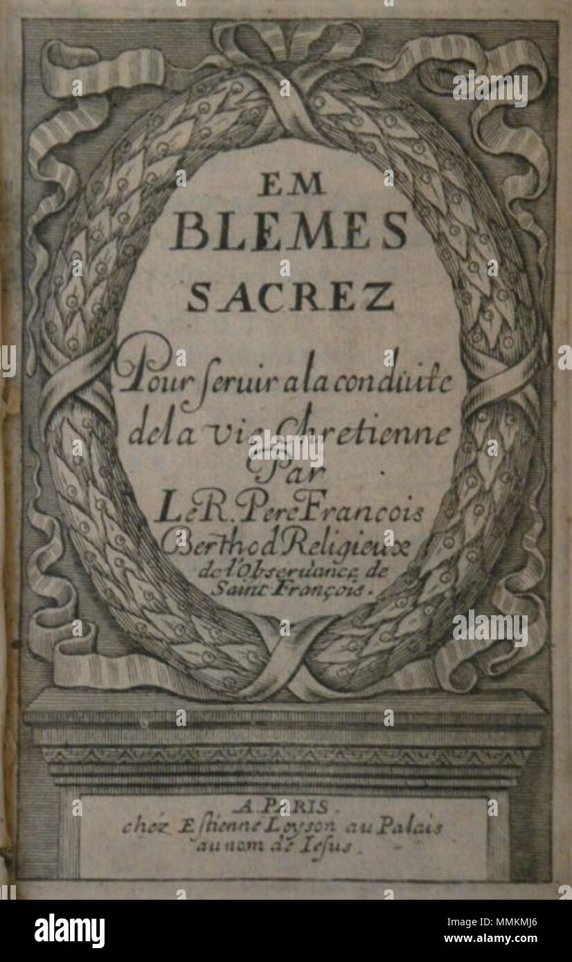 . Français : Titolo della pagina di Berthod's Emblesmes sacrez (Parigi, 1665) . 29 luglio 2015, 22:00:42. François Berthod 82 Berthod Emblesmes Foto Stock