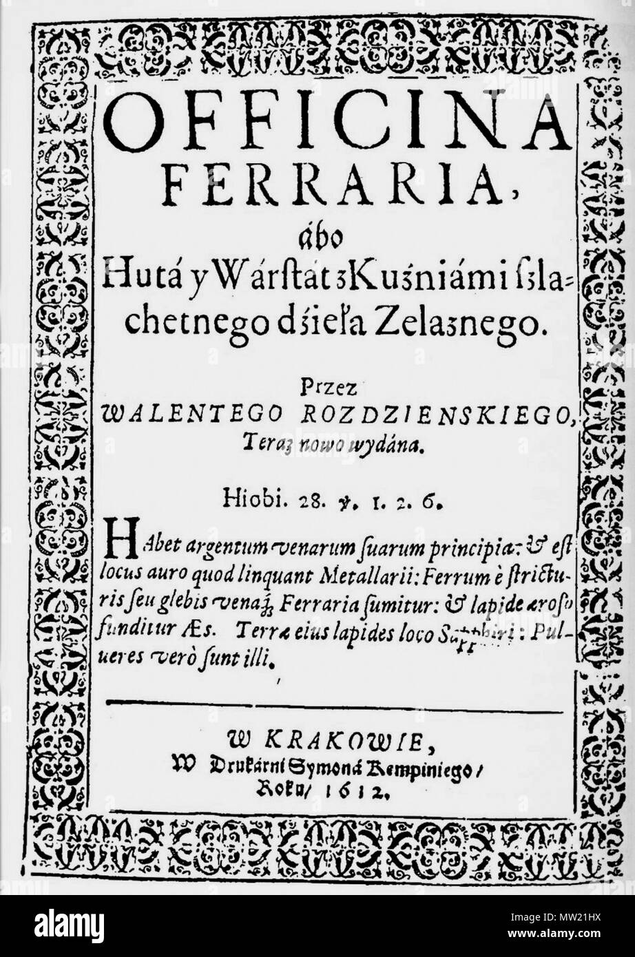 . Inglese: "Officina ferraria abo huta ho warstat z kuźniami szlachetnego dzieła żelaznego przez Walentego Roździeńskiego teraz nowo wydana', Cracovia 1612, S. Kempini . 7 giugno 2013, 10:31:44. Walenty Rozdzieński (1560-1622) 640 Walenty Rozdzienski Huta y Warstat 1 Foto Stock