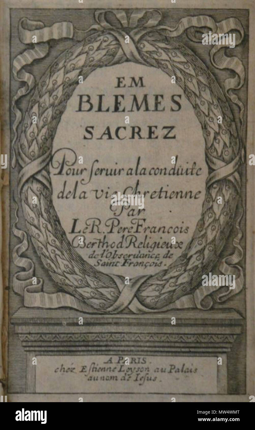 . Français : Titolo della pagina di Berthod's Emblesmes sacrez (Parigi, 1665) . 29 luglio 2015, 22:00:42. François Berthod 82 Berthod Emblesmes Foto Stock