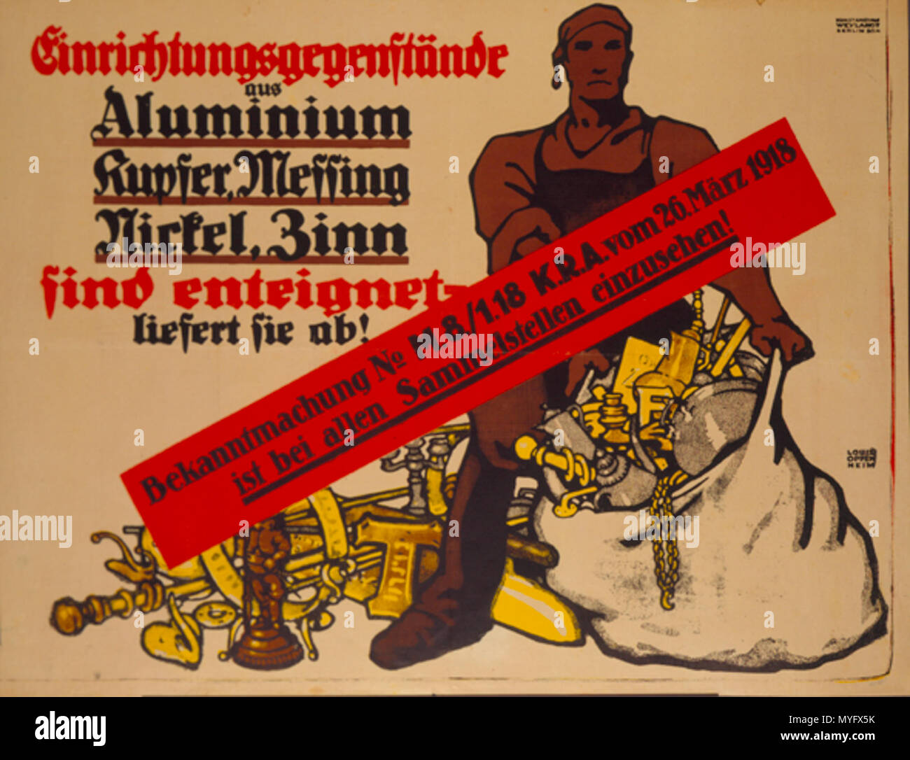 . Inglese: Dal 1918 il tedesco la situazione economica era diventata così disperata che il governo ha confiscato gli oggetti personali di metallo. Il poster, progettato da Louis Oppenheim, recita: "Casa arredamento fatto di alluminio, rame, nichel, stagno sono stati confiscati - Consegnarli ora! L'annuncio n. M./1.18 da K[riegs]R[ohstoff]A[bteilung] [Guerra Dipartimento Materiali] del 26 marzo 1918, è di essere in vista a tutti i punti di raccolta." i metalli raccolti in questo modo sono stati fusi e utilizzati per lo sforzo di guerra. 1918. Louis Oppenheim (1879 - 1936) 156 Einrichtungsgegenstaende Foto Stock