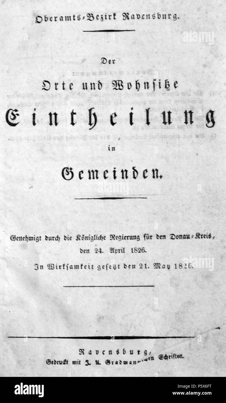 N/A. Oberamts-Bezirk Ravensburg. Der Orte und Wohnsitze Eintheilung in Gemeinden. Genehmigt durch die Königliche Regierung für den Donau-Kreis, den 24. Aprile 1826. In Wirksamkeit gesetzt den 21. Maggio 1826. 1826. Sconosciuto 498 Eintheilung OA Ravensburg 1826 01 Foto Stock