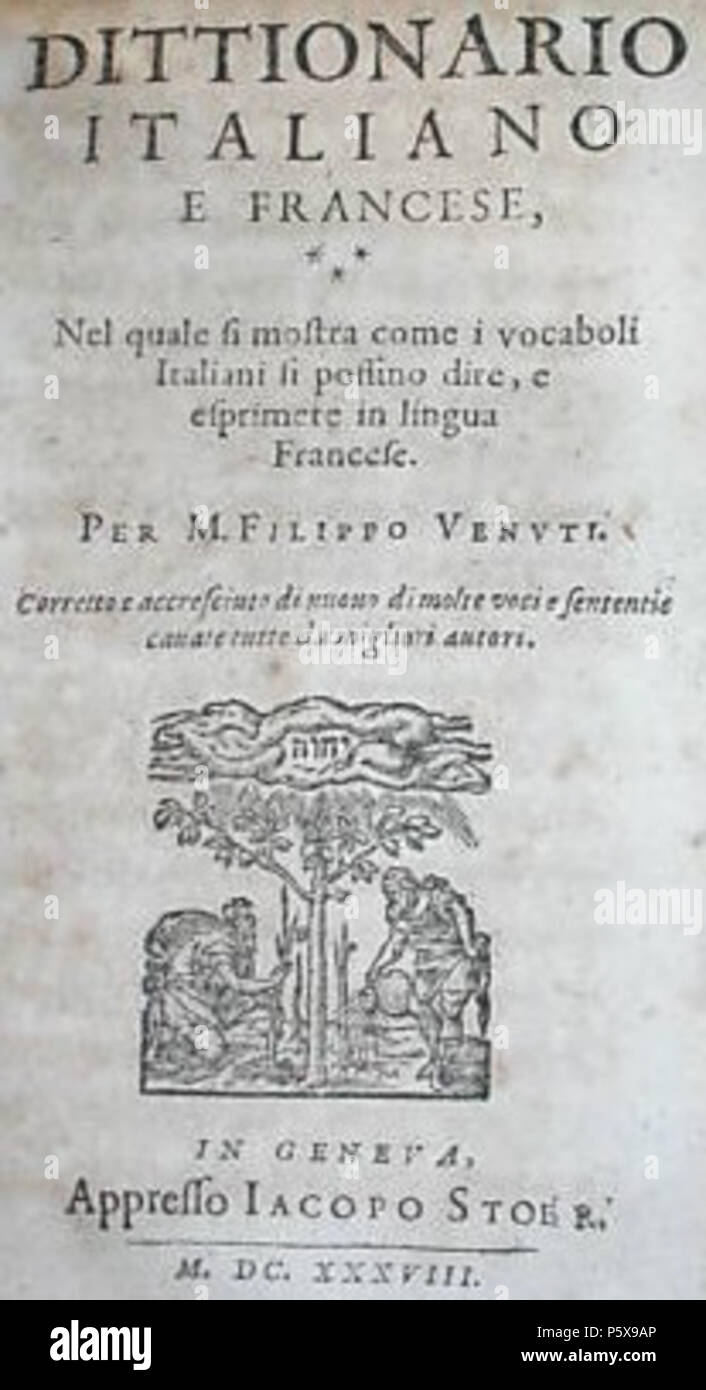 N/A. Inglese: prima pagina di Venuti il libro 'Dittionario italiano francese" (1638, nuova stampa), stampato a Genova (Italia) da Jacopo Stoer. Filippo Venuti era un italiano grammaticist e scrittore del XVI secolo. 1638. Filippo Venuti 458 Dittionario italiano francese venuti Foto Stock