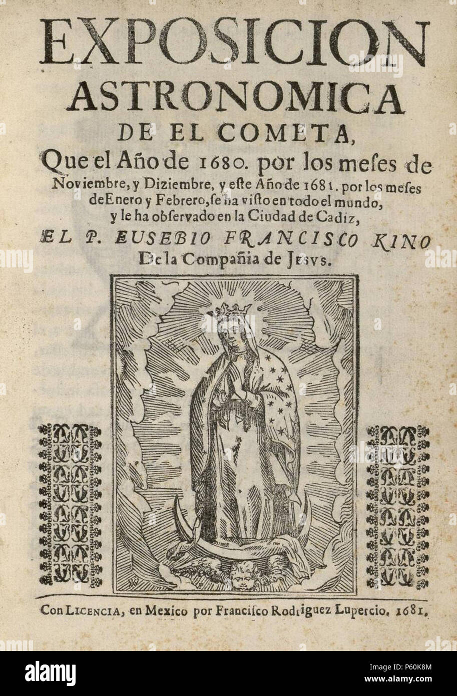 N/A. Inglese: trattato del grande cometa del 1680 Deutsch: Traktat zur Erscheinung des Großen Kometen von 1680 . 1681. Eusebio Francisco Kino 541 Exposition astronomica de el cometa Foto Stock
