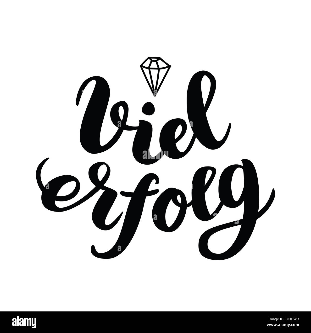 Viel Erfolg. Vi auguro successo in tedesco. Disegno tipografica isolato su bianco. Biglietto di auguri con il preventivo. Utilizzabile come sovrapposizione di fotografie. illustrazione Foto Stock