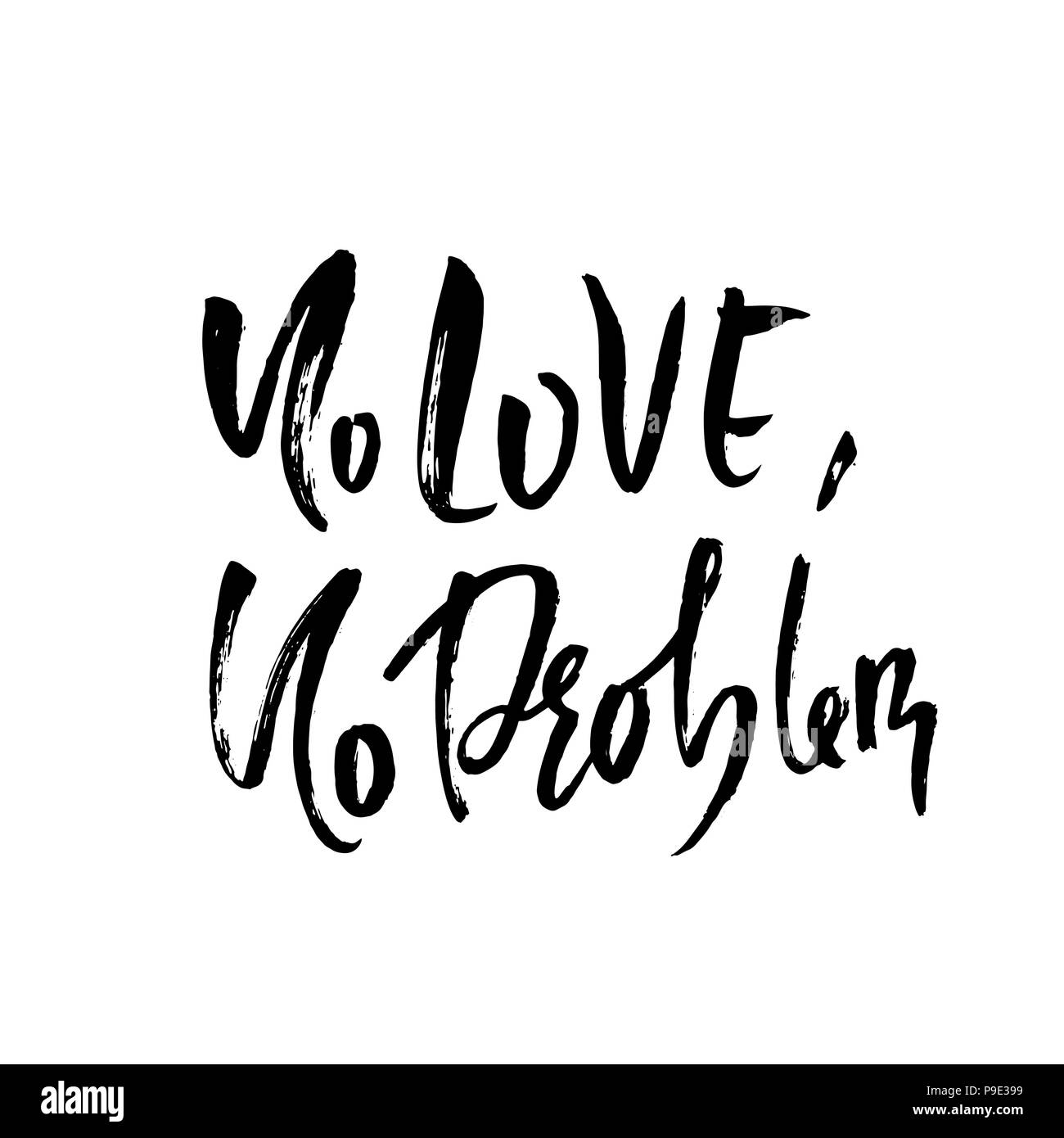Nessun amore nessun problema. La calligrafia Handdrawn banner. Illustrazione di inchiostro. Moderno pennello asciutto lettering. Illustrazione Vettoriale. Illustrazione Vettoriale