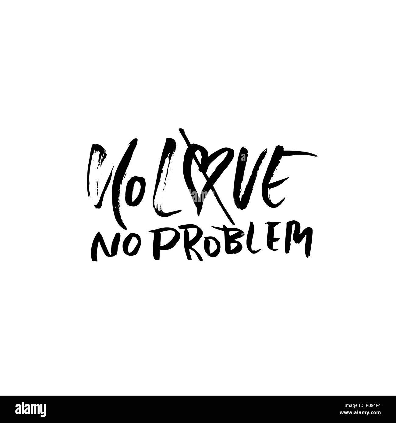 Nessun amore nessun problema. La calligrafia Handdrawn banner. Illustrazione di inchiostro. Moderno pennello asciutto lettering. Illustrazione Vettoriale. Illustrazione Vettoriale