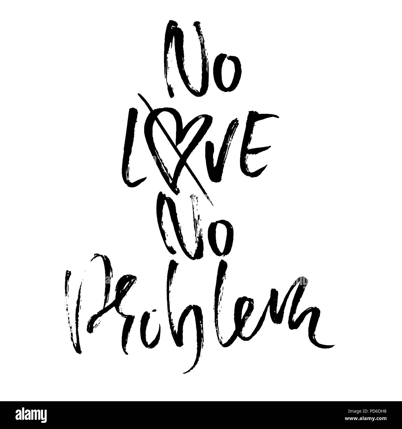 Nessun amore nessun problema. La calligrafia Handdrawn banner. Illustrazione di inchiostro. Moderno pennello asciutto lettering. Illustrazione Vettoriale. Illustrazione Vettoriale