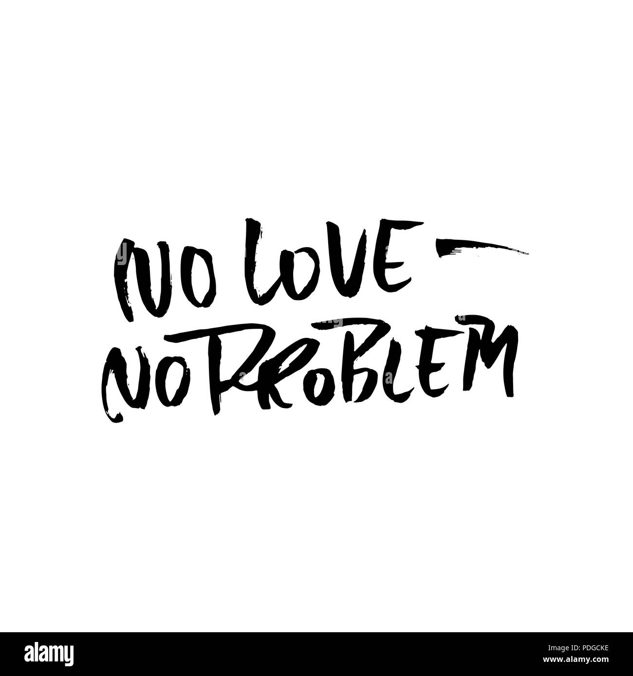 Nessun amore nessun problema. La calligrafia Handdrawn banner. Illustrazione di inchiostro. Moderno pennello asciutto lettering. Illustrazione Vettoriale. Illustrazione Vettoriale