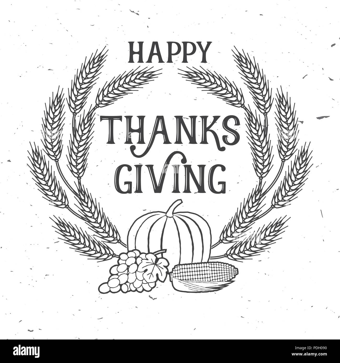 Felice ringraziamento. Ringraziamento badge retrò. Concetto per una camicia o un logo, Stampa, Timbro, patch. Zucca, grano, uva e spighe di grano. Illustra il vettore Illustrazione Vettoriale