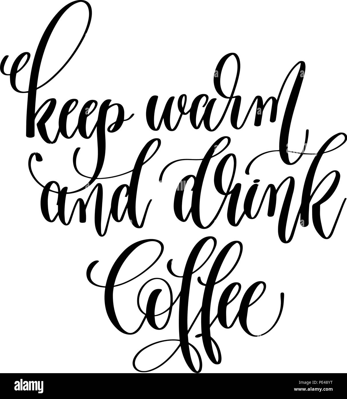 Tenere in caldo e bere il caffè - bianco e nero scritte a mano insc Illustrazione Vettoriale