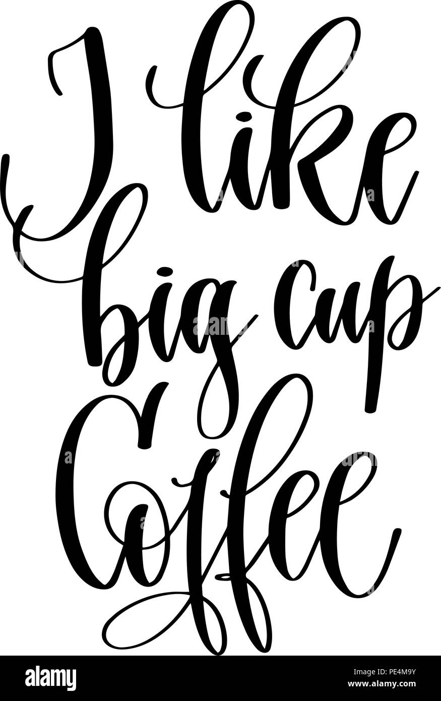 Mi piace la grande tazza di caffè - bianco e nero scritte a mano Illustrazione Vettoriale