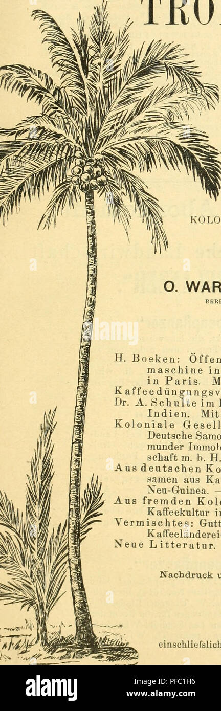 . Der Tropenpflanzer; zeitschrift fr tropische landwirtschaft. Piante tropicali; raccolti tropicali. I>^o. S. Februar 1902. DER O. WARBURG, Berlino.. TROPENPFLANZER. ZEITSCHRIFT FUß TROPISCHE LANDWIRTSCHAFT ORGAN DES KOLONIAL-WIRTSCHAFTLICHEN KOMITEES. Egli RAUSGEQEBEN F. WOHLTMANN, liOKN-POPPELSDORK. Inhaltsverzeicbuis. H. Boeken: Öffentliche Prüfung einer deutschen Entfaserungs- maschine in der Französischen Regierungs-Versuchsstation a Parigi. Mit 3 Abbildungen. Kaffeedüngungsversuche in Brasilien. Mit 4 Abbildungen. Il Dott. A. Schulte im Hofe: Tndigokultur und Fabrikation in Britisch- indien. Il MIT e Foto Stock