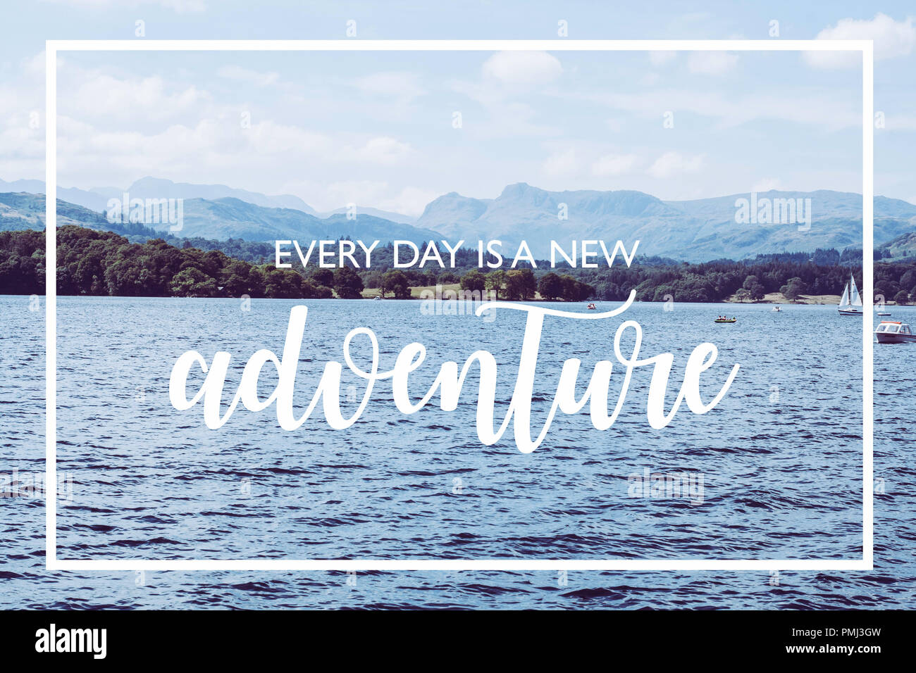 Ogni giorno è una nuova avventura - Lago di Windermere testo bianco Foto Stock