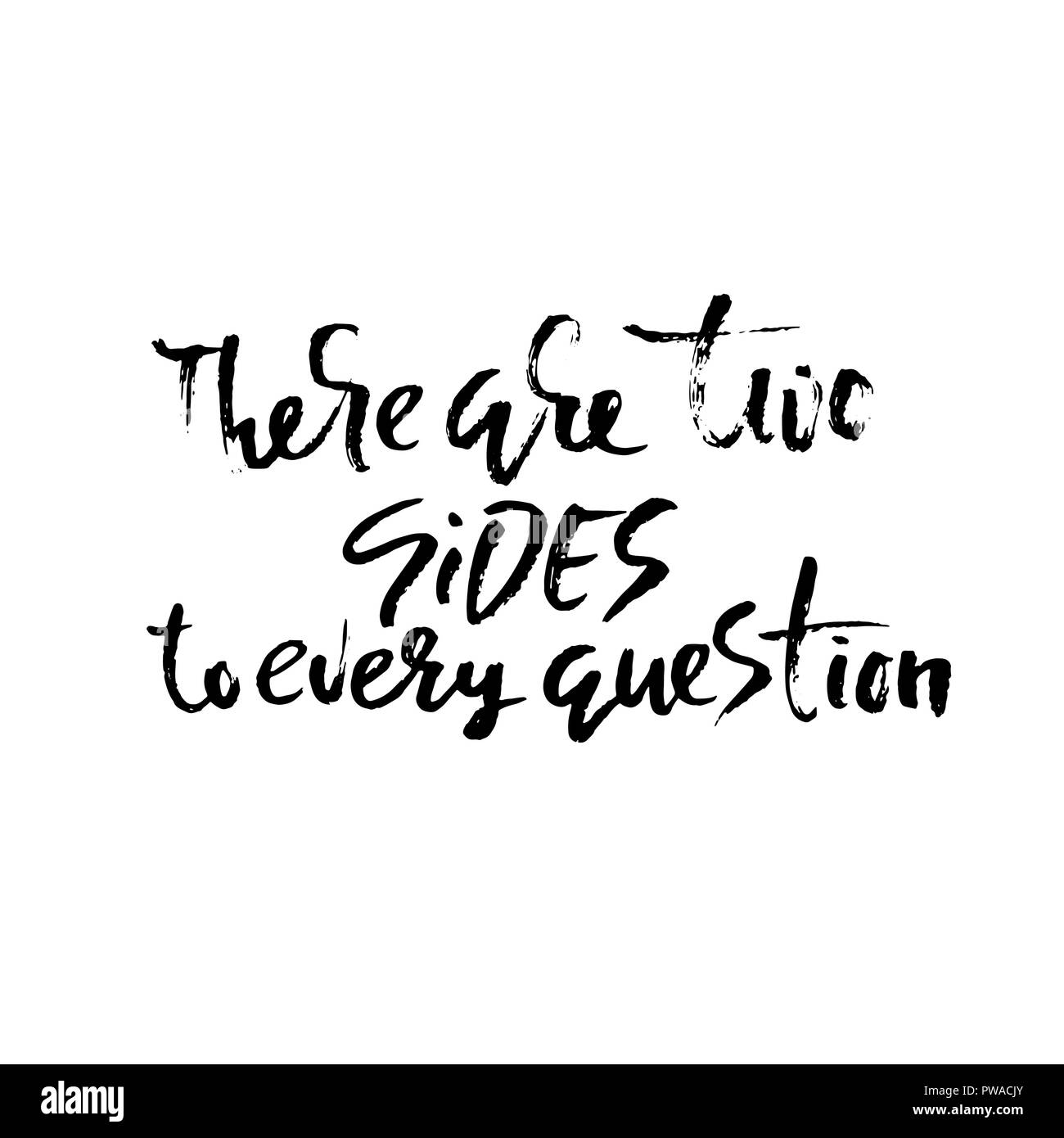Ci sono due lati di ogni questione. Disegnata a mano pennello asciutto lettering. Illustrazione di inchiostro. La calligrafia moderna frase. Illustrazione Vettoriale. Illustrazione Vettoriale