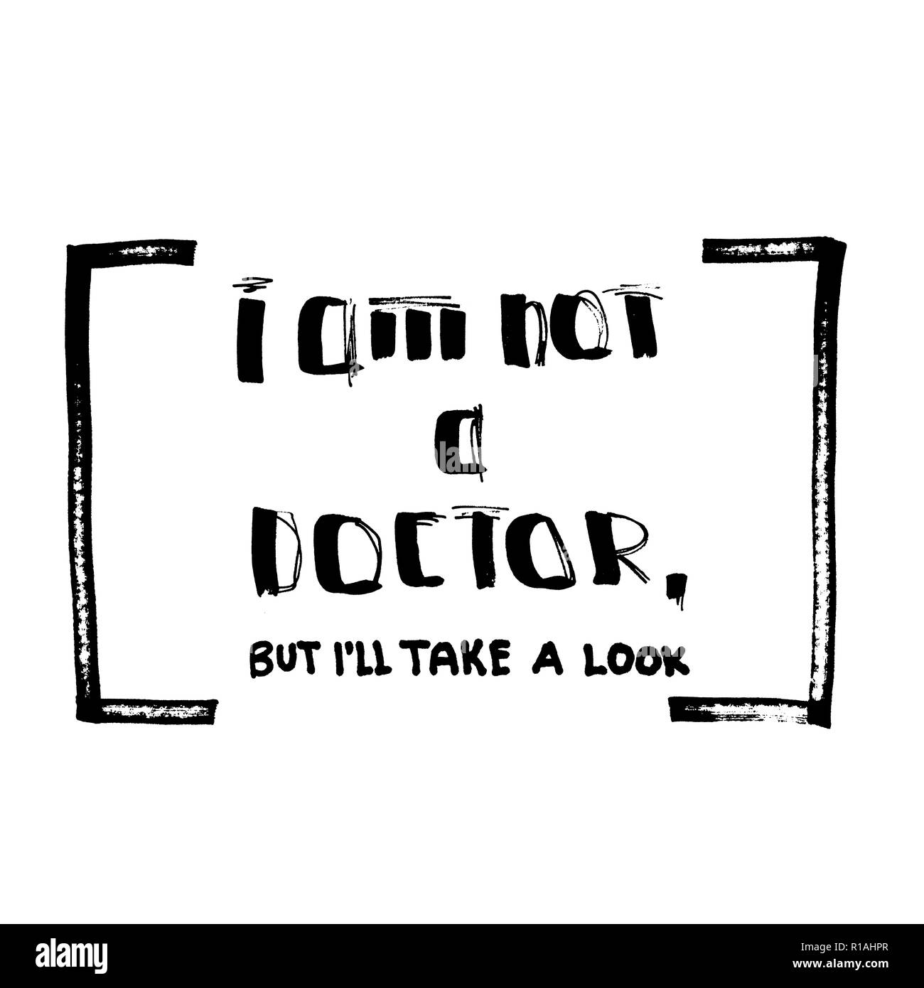 Io non sono un medico- scritte, fumetti design per t-shirt o poster Foto Stock
