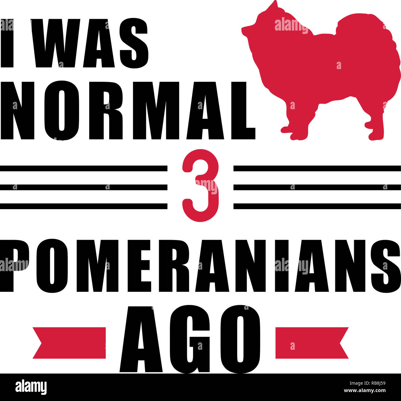 Mi è stato normale tre Pomeranians fa slogan Foto Stock