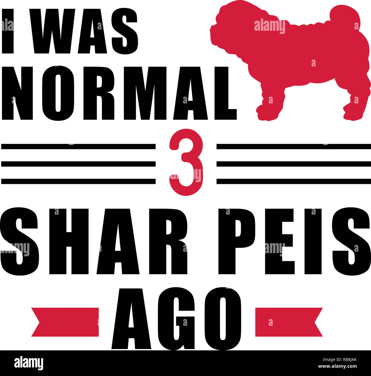 Mi è stato normale tre Shar Peis fa slogan Foto Stock