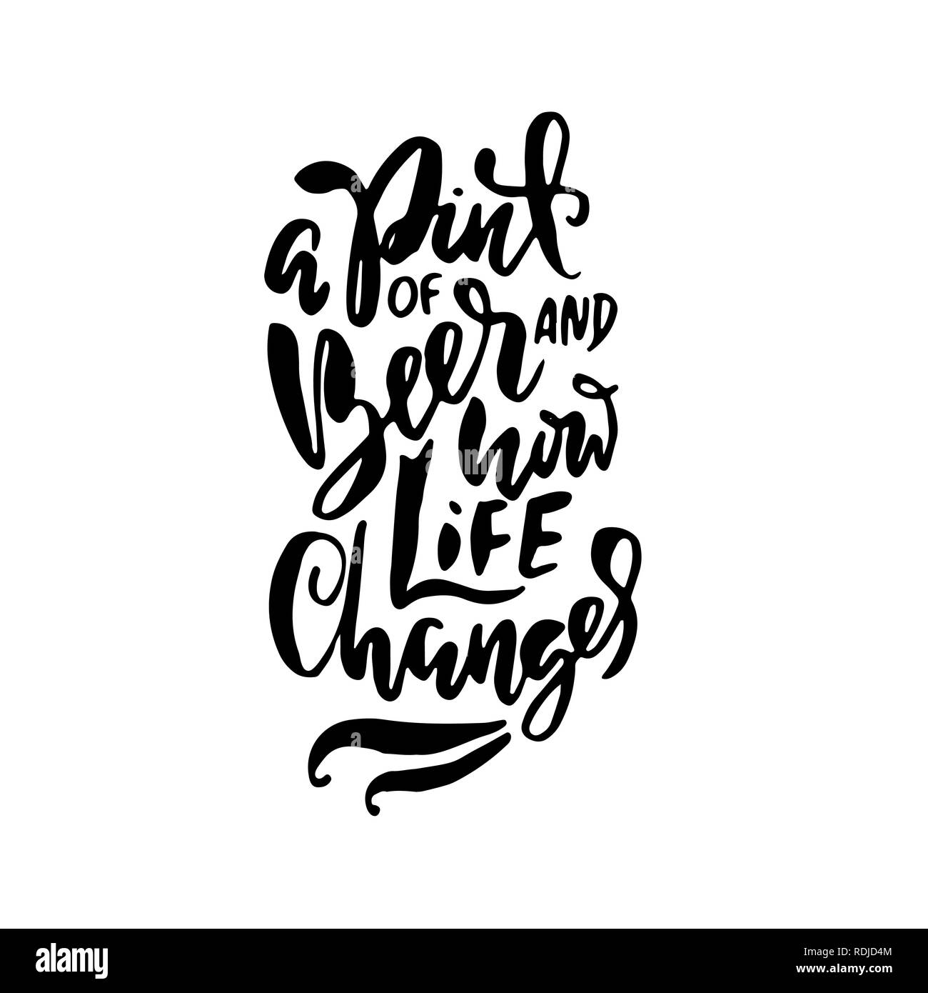 Una pinta di birra e di vita cambierà. Disegnata a mano scritte. Vettore design tipografia. Manoscritte spazzola moderno l'iscrizione. Illustrazione Vettoriale