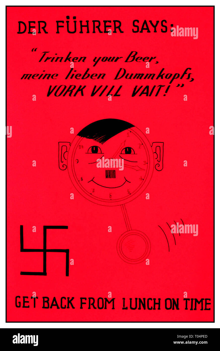 WW2 Propaganda poster "Der Führer dice: 'Trinken la vostra birra, meine lieben Dummkopft, vork vill vait!" "Get Back dal pranzo in tempo." circa 1943 Foto Stock