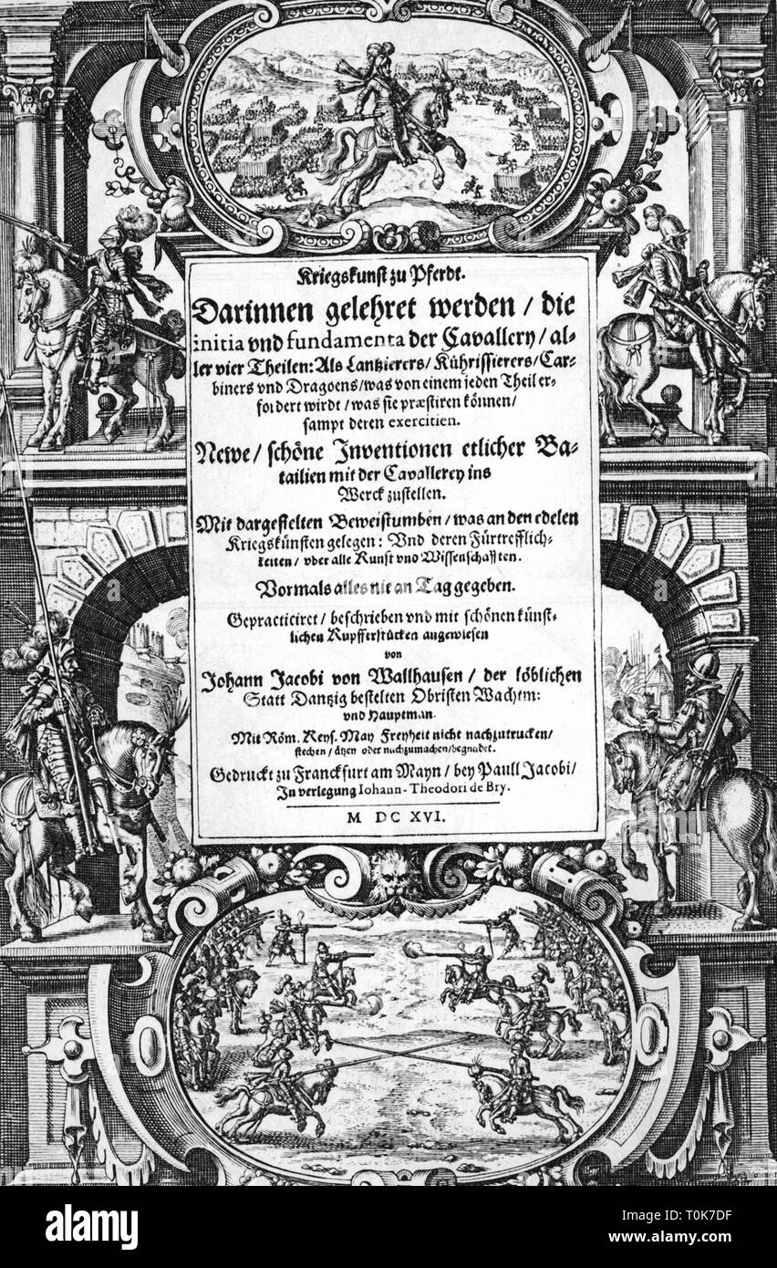 Militari, libri, 'Kriegskunst zu Pferdt' (l'arte della guerra a cavallo), da Johann Jacob von Wallhausen, Frankfurt am Main, Germania, 1616, Additional-Rights-Clearance-Info-Not-Available Foto Stock