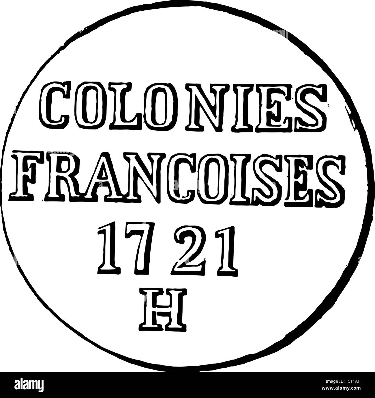 Questa è l'immagine di colonie. Colonie Francoise's 1721 H è scritto sulla parte superiore della moneta, vintage disegno della linea di incisione o illustrazione. Illustrazione Vettoriale
