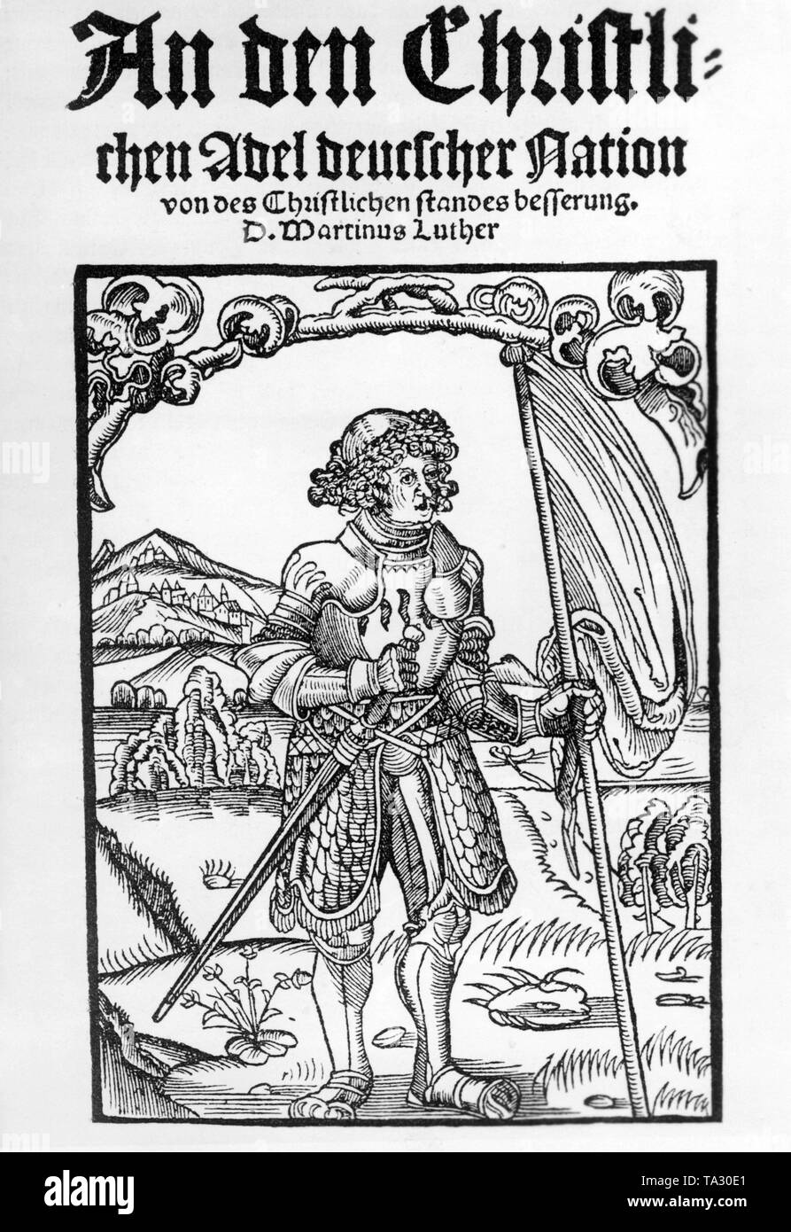 Martin Lutero riforma principale lavoro, 'alla nobiltà cristiana di nazione tedesca", critica dello stato della Chiesa e invita i signori secolari di migliorarla. Foto Stock