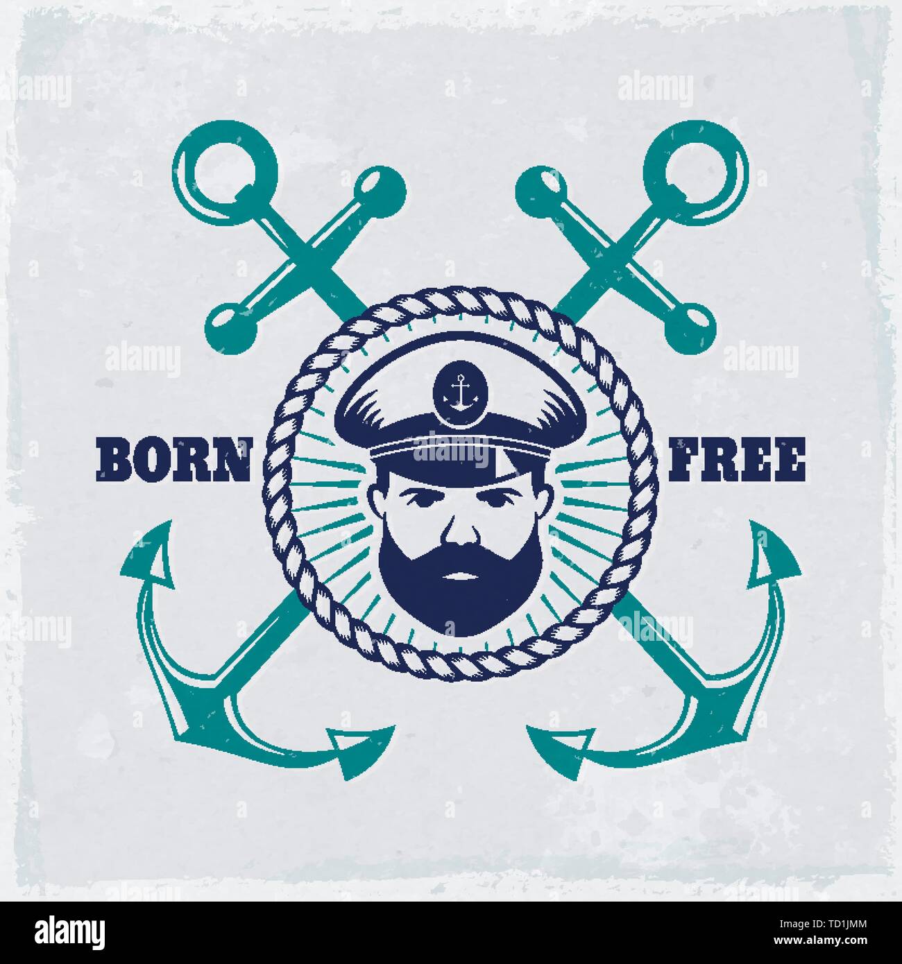 Emblema d'epoca con ancore, capitano di mare e slogan "nato libero". Banner nautico con fondo grunge. Elegante design t-shirt, etichetta marina. Illustrazione Vettoriale