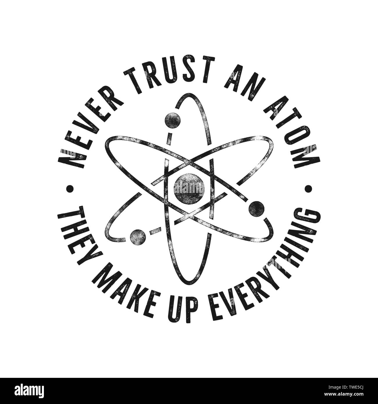 Vintage scienza illustrazione per t shirts, poster citare una frase - Mai fidarsi di un atomo e icona. Colori retrò stile. Stock vector graphic design Illustrazione Vettoriale
