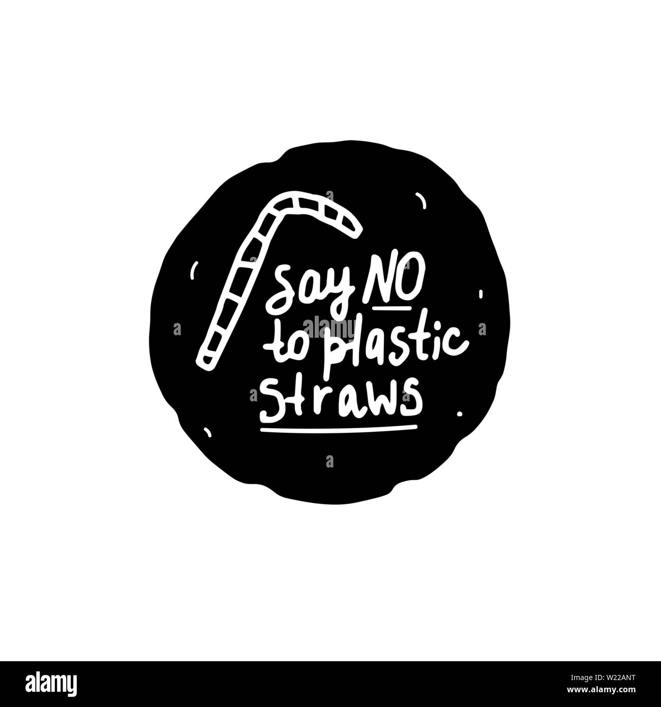 Dire di no a cannucce di plastica iscrizione manoscritta Black grange ecologia adesivo. Etichetta del vettore isolato Illustrazione Vettoriale