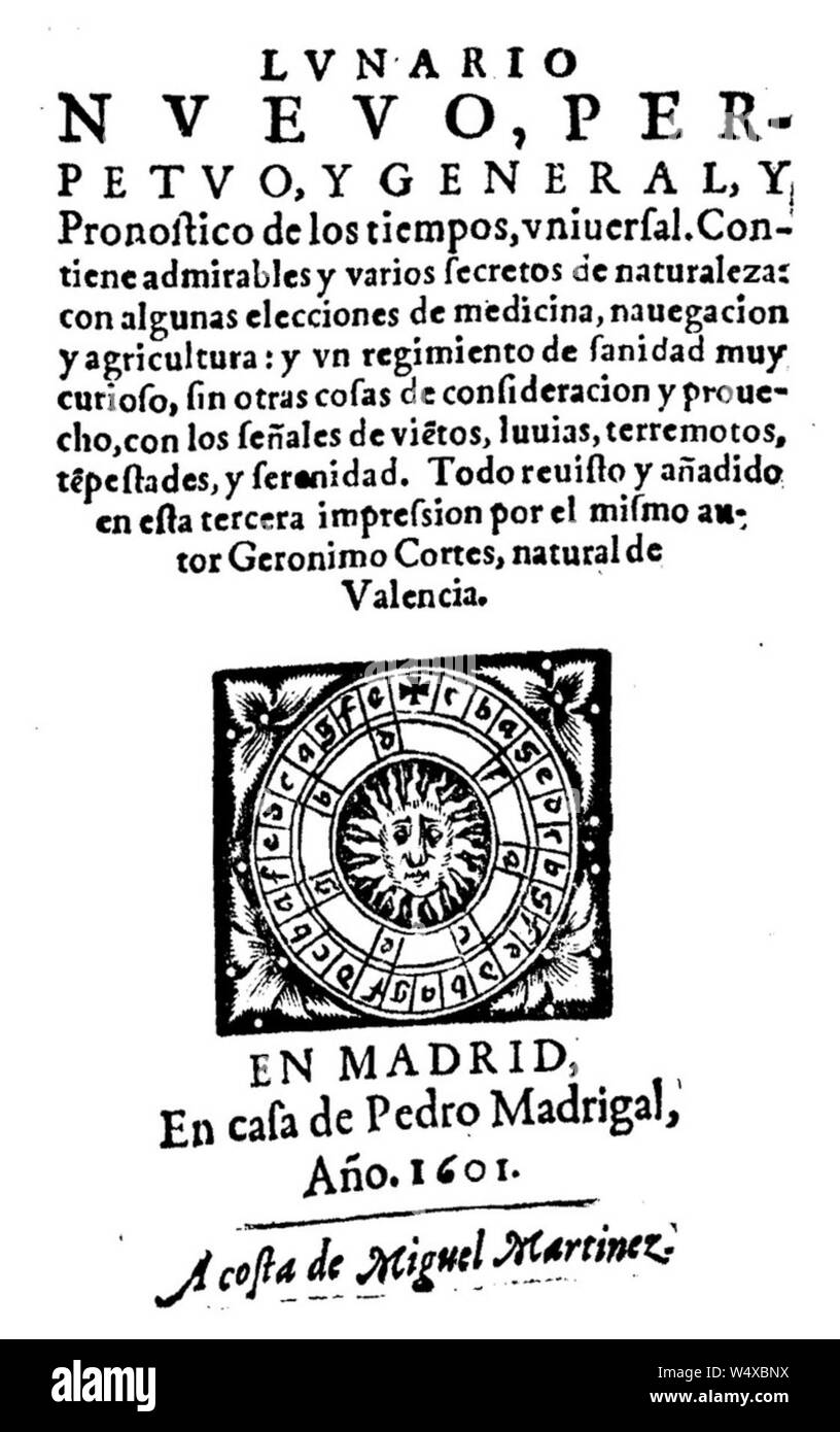 Cortés - Lunario nueuo, perpetuo, y generale, y pronostico de los tiempos, uniuersal, 1601 - 149499. Foto Stock