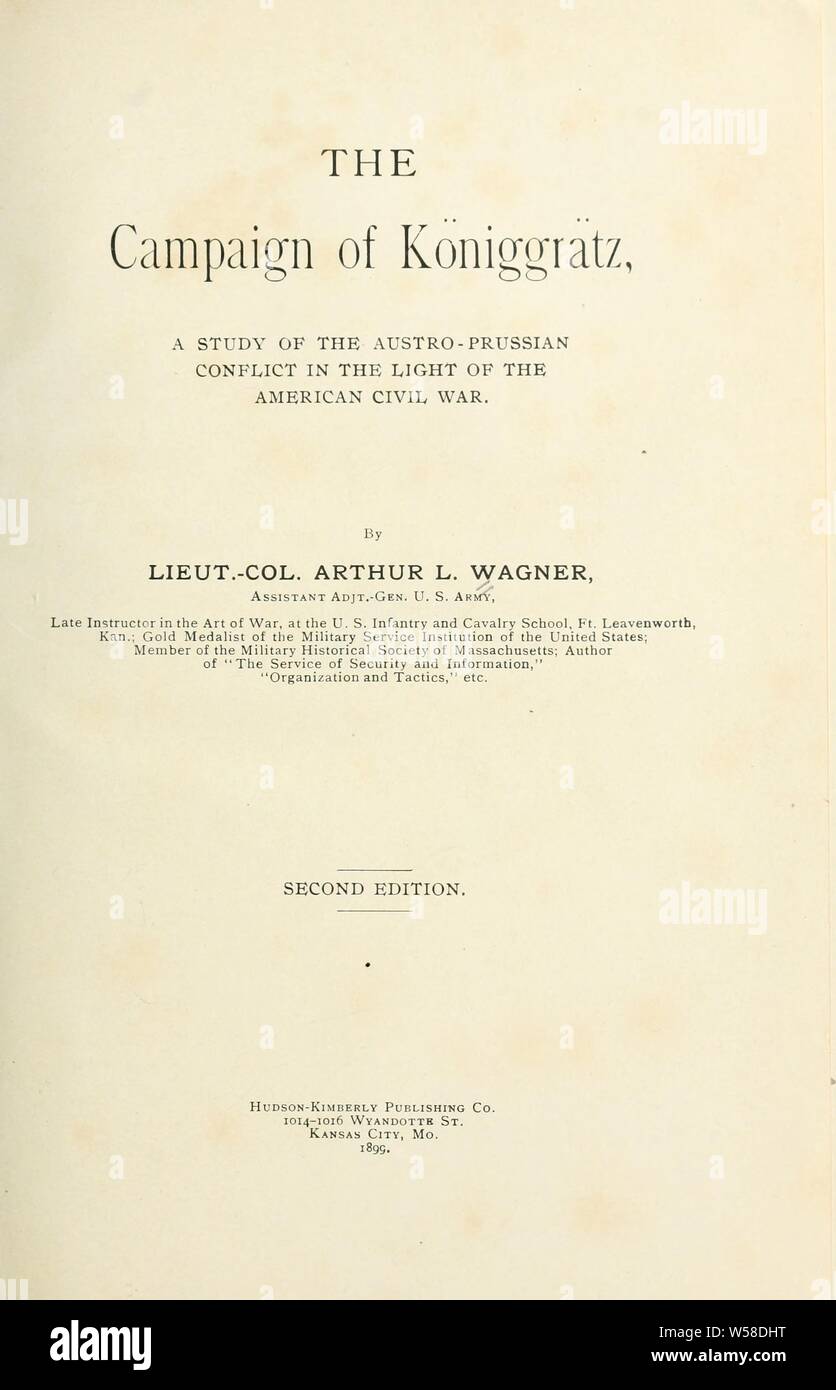 La campagna di Königgrätz, uno studio del conflitto Austro-Prussian alla luce della guerra civile americana : Wagner, Arthur Lockwood, 1853-1905 Foto Stock