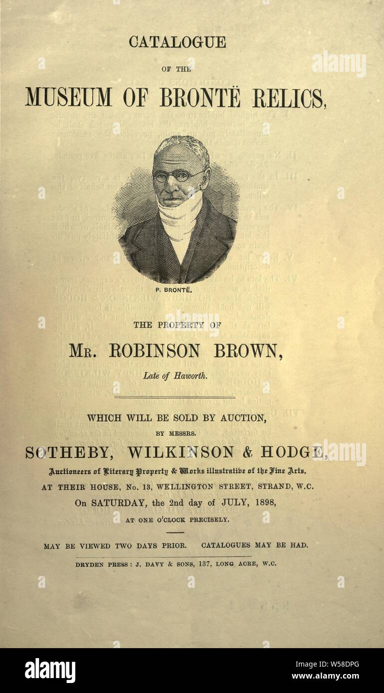 Catalogo del Museo di cimeli Brontë, di proprietà del signor Robinson Brown in ritardo di Haworth, che sarà venduto tramite asta dai sigg. Sotheby, Wilkinson & Hodge ha in casa loro ... il giorno 2 luglio, 1898 : Marrone, Robinson Foto Stock