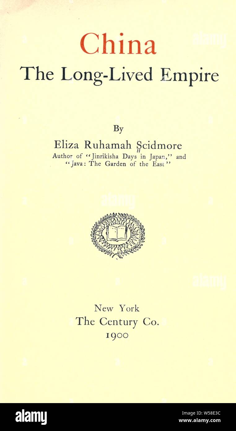 La Cina, la lunga vita impero : Scidmore, Eliza "Ruhamah", 1856-1928 Foto Stock