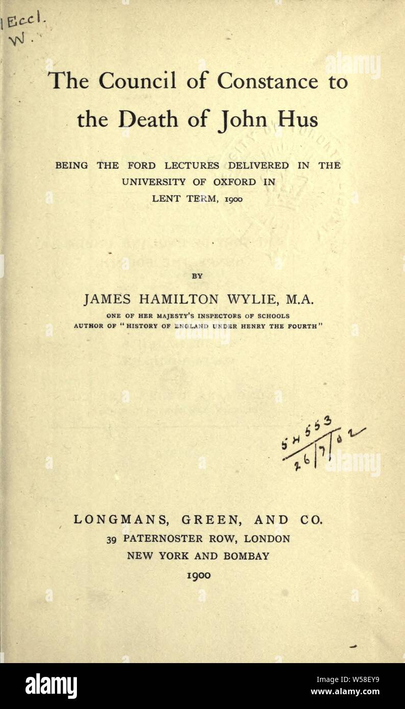 Il Concilio di Costanza per la morte di Giovanni Hus; essendo la Ford le lezioni tenute nelle università di Oxford nella Quaresima del termine, 1900 : Wylie, James Hamilton, 1844-1914 Foto Stock