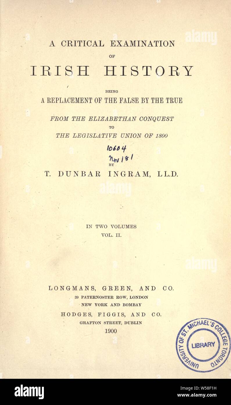 Un esame critico della storia irlandese : essendo una sostituzione del falso dal vero, dal Elizabethan conquista per l'Unione legislativa del 1800 : Ingram, T. Dunbar (Thomas Dunbar), 1826-1901 Foto Stock