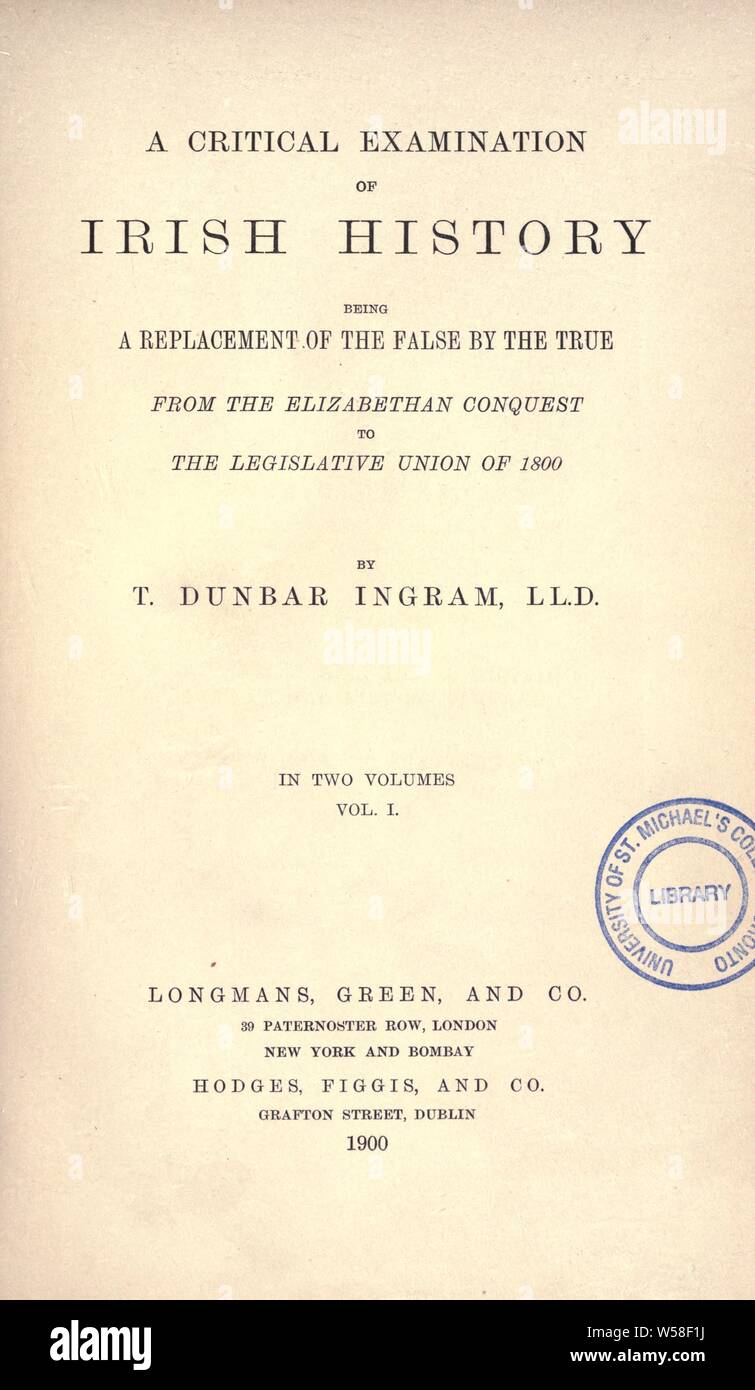 Un esame critico della storia irlandese : essendo una sostituzione del falso dal vero, dal Elizabethan conquista per l'Unione legislativa del 1800 : Ingram, T. Dunbar (Thomas Dunbar), 1826-1901 Foto Stock