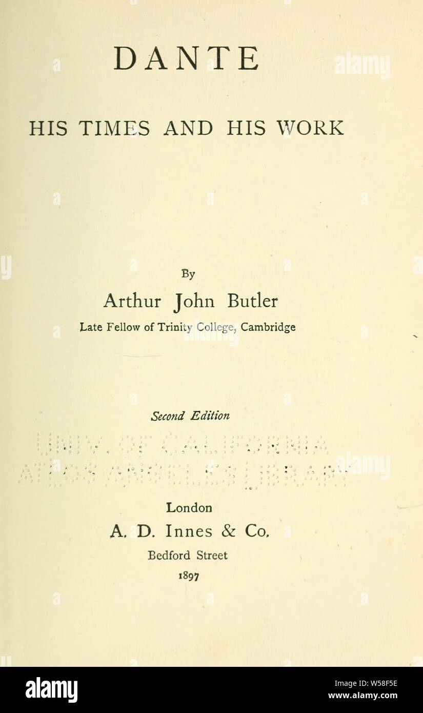 Dante, i suoi tempi e la sua opera : Butler, Arthur John, 1844-1910 Foto Stock