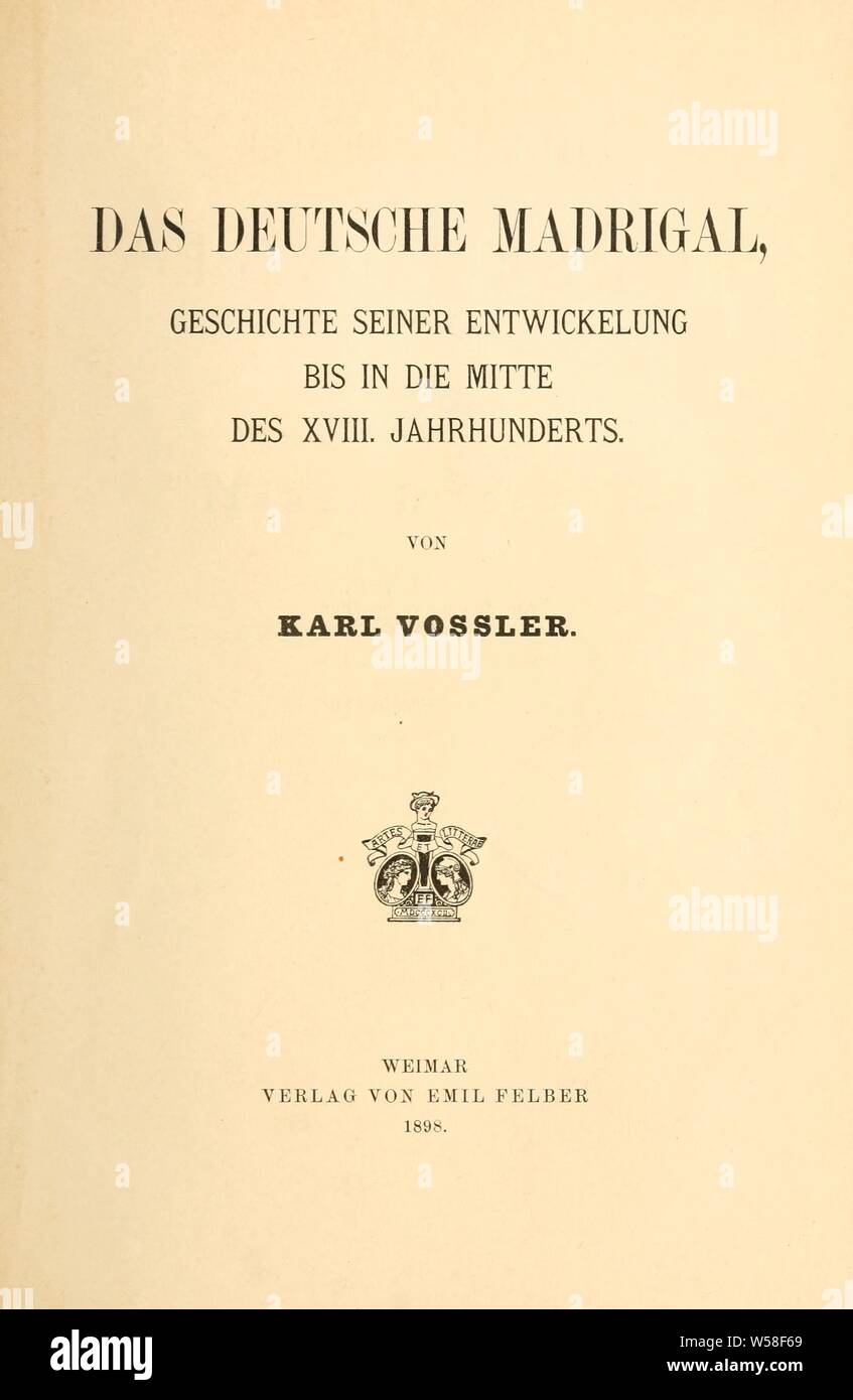 Das deutsche Madrigal, Geschichte circuizione Entwickelung bis in die Mitte des 18. Jahrhunderts : Vossler Karl, 1872-1949 Foto Stock