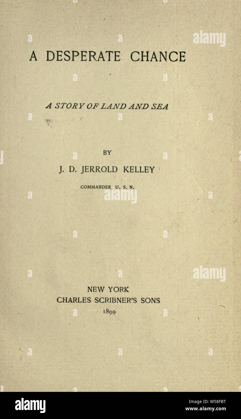 Una disperata possibilità, una storia di terra e di mare : Kelley, J. D. Jerrold (James Douglas Jerrold), 1847-1922 Foto Stock