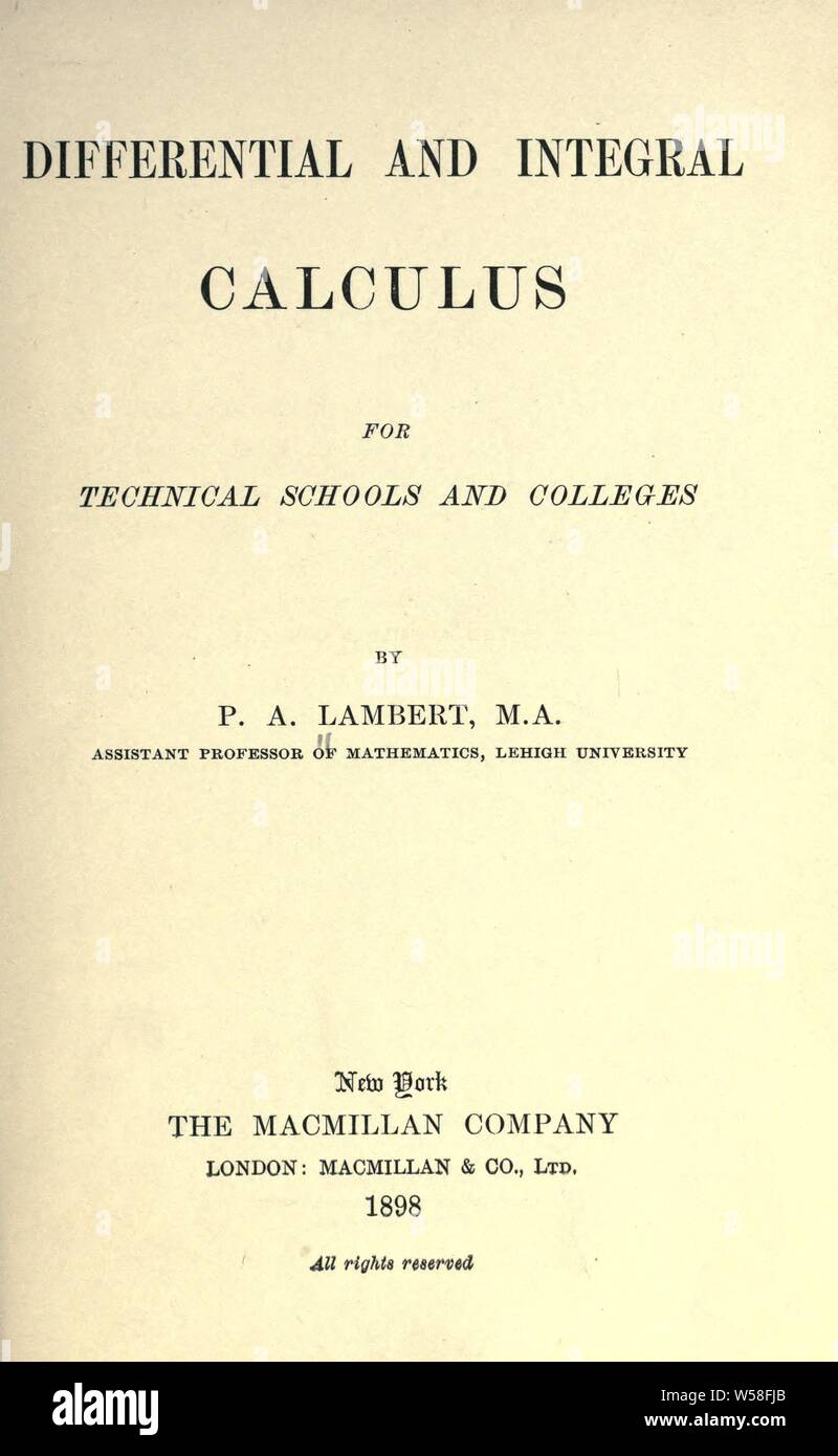 Calcolo differenziale ed integrale per le scuole tecniche e collegi : Lambert, Preston Albert, 1862-1925 Foto Stock