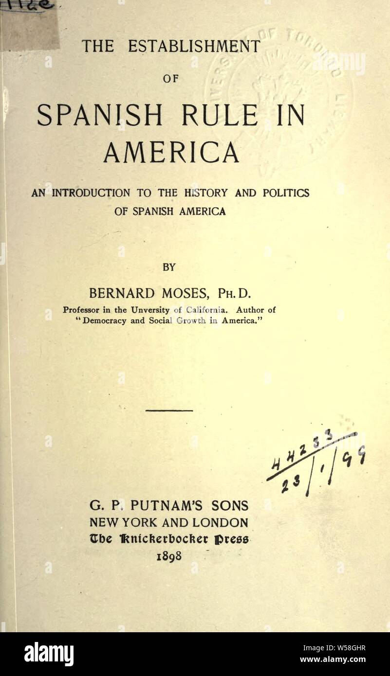 La creazione della regola spagnola in America : introduzione alla storia e alla politica di Spagnolo America : Mosè, Bernard, 1846-1930 Foto Stock