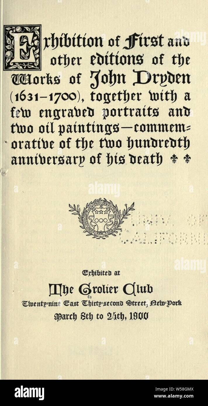 Mostre di primo e altre edizioni delle opere di John Dryden (1631-1700), insieme con alcuni ritratti incisi e due dipinti ad olio--commemorative dello il duecentesimo anniversario della sua morte. Esposti ventinove Oriente trentaduesima Street, New York, 8 Marzo 24th, 1900 : Grolier Club Foto Stock