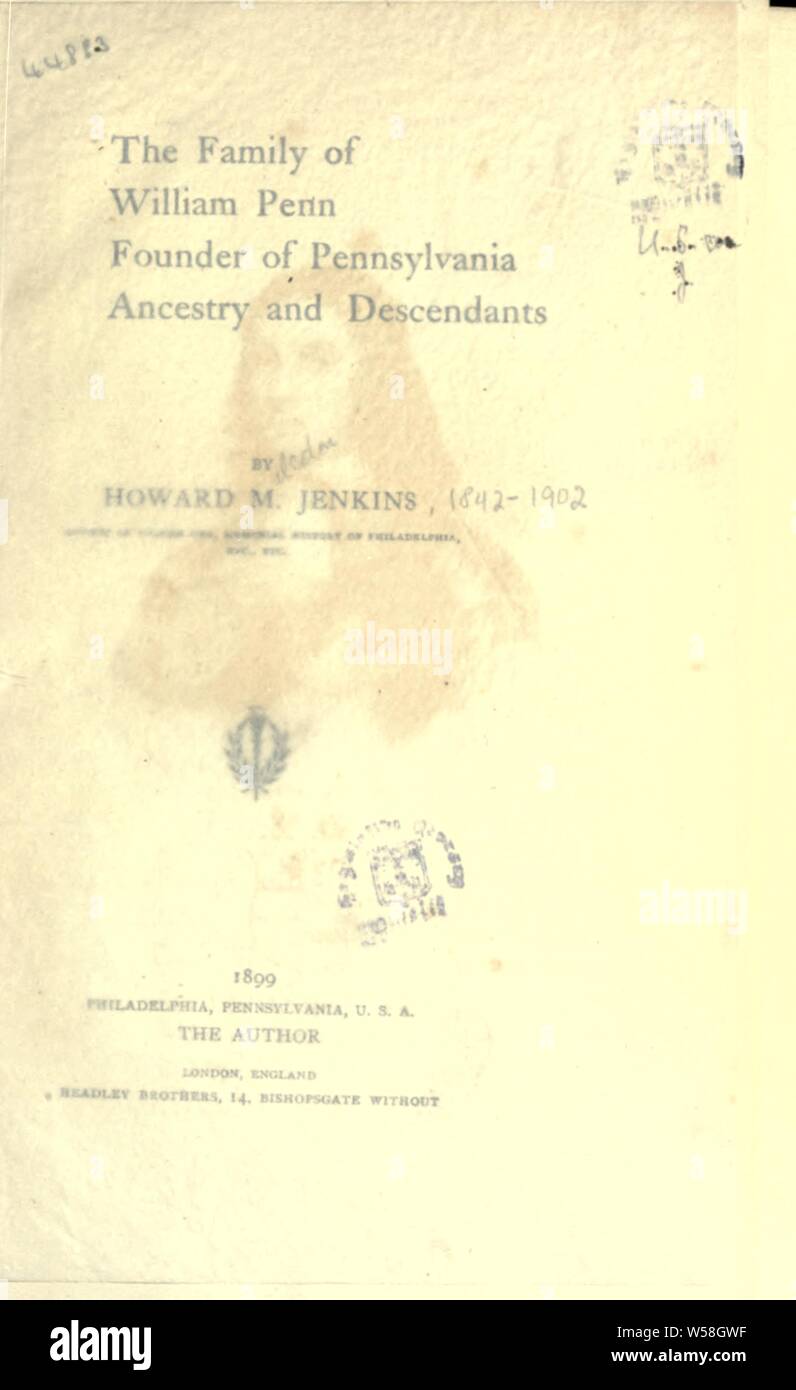 La famiglia di William Penn : fondatore della Pennsylvania, antenati e discendenti : Jenkins, Howard Malcolm, 1842-1902 Foto Stock