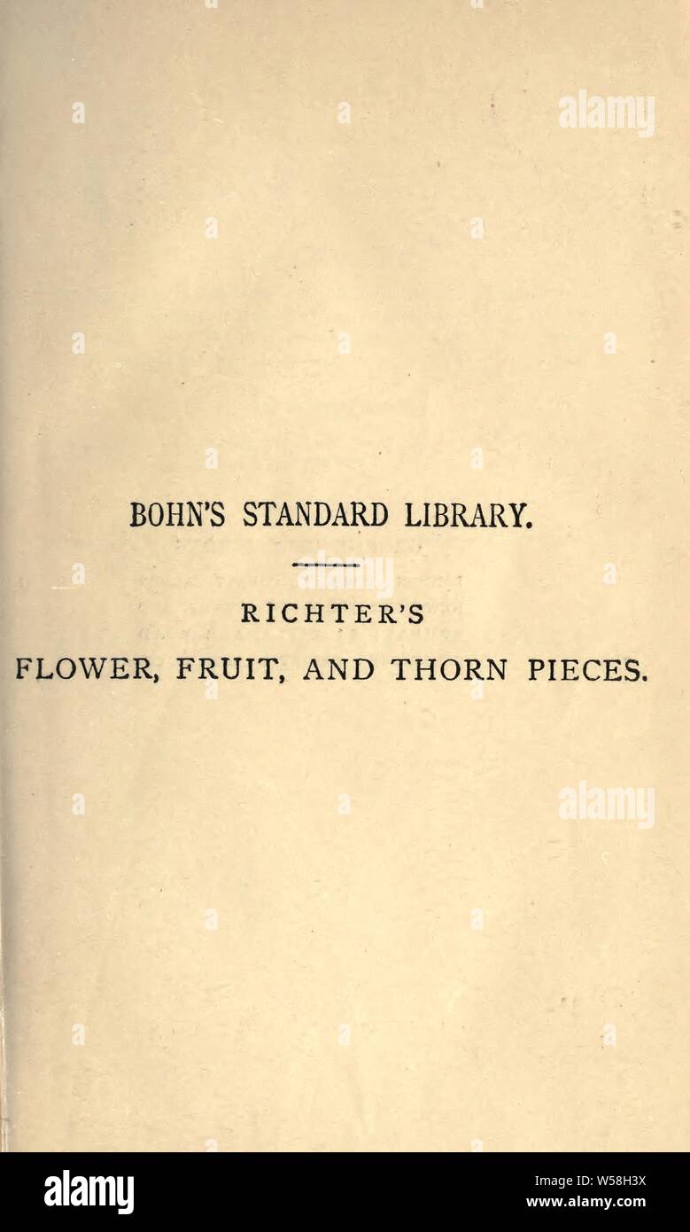 Flower, frutta e thorn pezzi; o : La sposa la vita e la morte, e il matrimonio di Firmian Stanislao Siebenkaes, parrocchia avvocato in burgh di Kuhschnappel, un vero e proprio pezzo thorn : Jean Paul, 1763-1825 Foto Stock