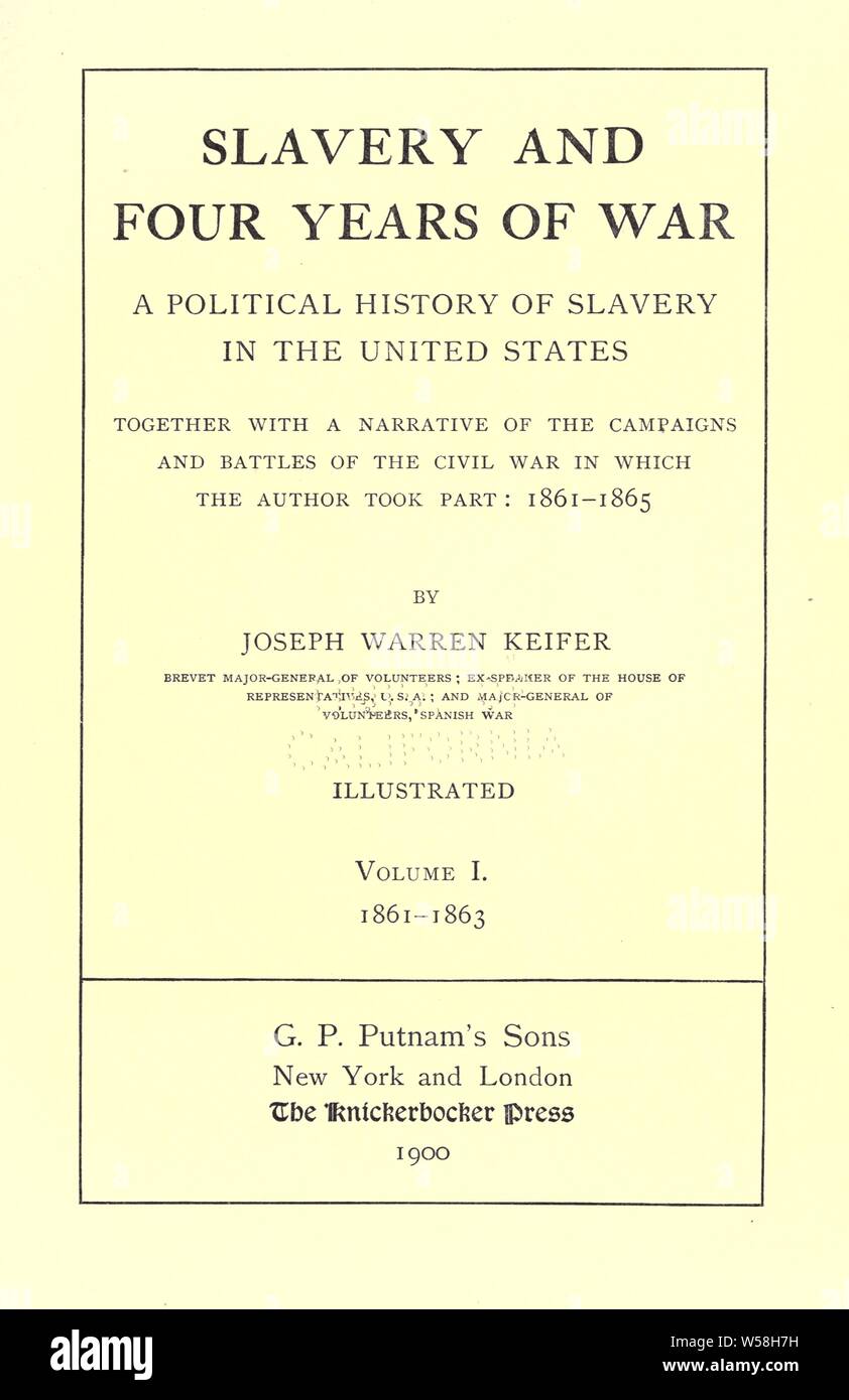 La schiavitù e quattro anni di guerra : una storia politica della schiavitù negli Stati Uniti, insieme con un racconto delle campagne e delle battaglie della guerra civile in cui l'autore ha preso parte: 1861-1865 : Keifer, Joseph Warren, 1836-1932 Foto Stock