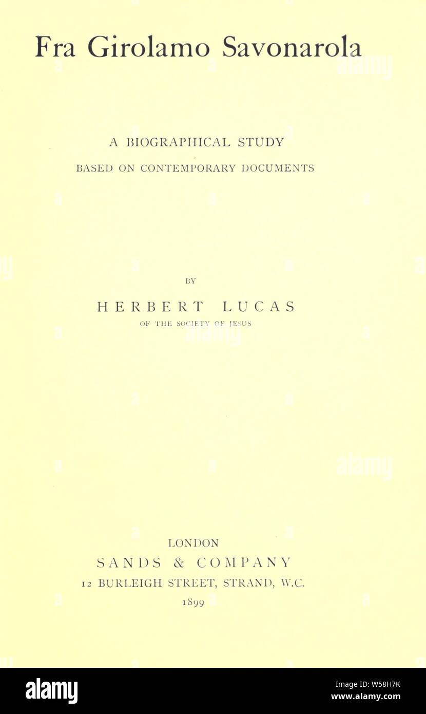 Frà Girolamo Savonarola; una biografia studio basato su documenti contemporanei : Lucas, Herbert, S. J., 1852 Foto Stock