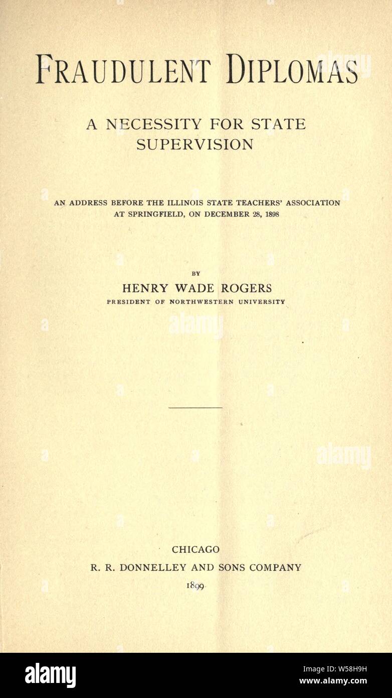 Diplomi fraudolente; una necessità per il controllo dello stato. Un indirizzo prima dell'Illinois Associazione Insegnanti di ... 1898 : Rogers, Henry Wade, 1853-1926 Foto Stock